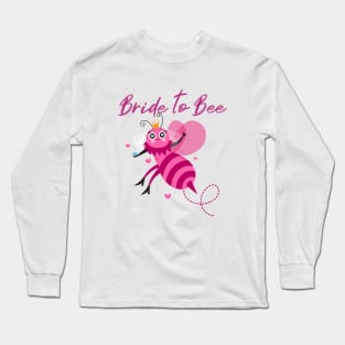 Bride to bee Long Sleeve T-Shirt